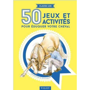 50 Spiele und Aktivitäten, um Ihr Pferd zu trainieren 50 Spiele und Aktivitäten, um Ihr Pferd zu trainieren